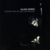 Allain Leprest : Donne moi de mes nouvelles