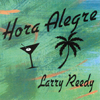 LARRY REEDY: Hora Alegre
