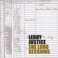 Leroy Justice : The Loho Sessions