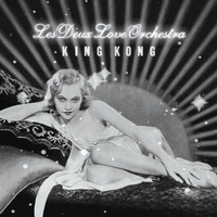 Les Deux Love Orchestra : King Kong