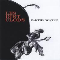LES DIRT CLODS: Earthrooster
