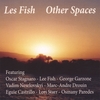 LES FISH: Other Spaces