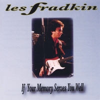 Les Fradkin : If Your Memory Serves You Well