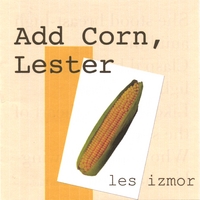 Les Izmor : Add Corn, Lester