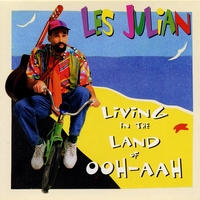 Les Julian : Living in the Land of Ooh, Aah