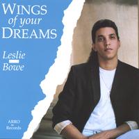 Leslie Bowe : Wings of your Dreams
