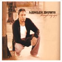 Leslie Bowe : Through My Eyes