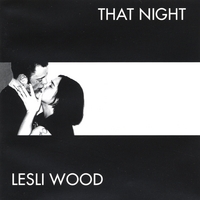 Lesli Wood : That Night