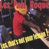 LES PAUL ROQUE: Les, That`s Not Your Lesson