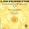 FRANCOIS QUILLET: Les Pensetes I / Little Pianistic Prophecies