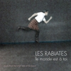 Les Rabiates: Le Monde Est À Toi
