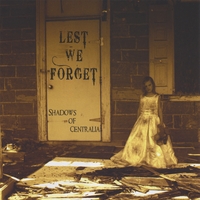 Lest We Forget : Shadows Of Centralia