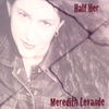 MEREDITH LEVANDE: Half Her