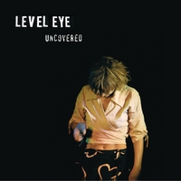 Level Eye : Uncovered