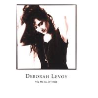 Deborah Levoy : You Are All of These