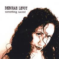 Deborah Levoy : Something Sacred