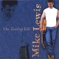Mike Lewis : One Teardrop Falls