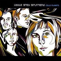 Little Grey Girlfriend - Cells Planets