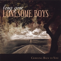 Long Gone Lonesome Boys : Crawling Back to You
