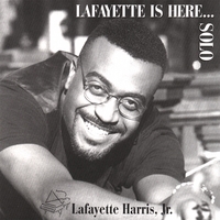Lafayette Harris, Jr. : Lafayette Is Here...Solo
