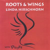 Linda Hirschhorn with Vocolot : Roots & Wings
