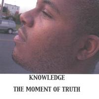 Knowledge : The Moment Of Truth
