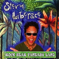 Steve Liberace : Rock Star Fantasy Land