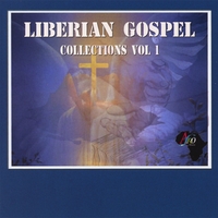 Sundaygar, Patrick Broh, Jospeh Saah, Fred Snoton, Alice Togbe & : Liberian Gospel Collection Vol 1