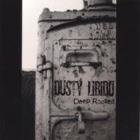 DUSTY LIBIDO: Deep Rooted