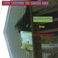 Steve Lieberman the Gangsta Rabbi : Overthrow the Government
