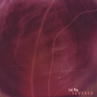 Lie Big : Severed
