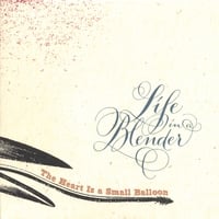 LIFE IN A BLENDER: The Heart Is A Small Balloon