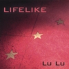 LIFELIKE: Lu Lu
