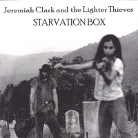 Jeremiah Clark And The Lighter Thieves : Starvation Box