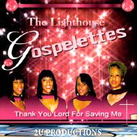 The Lighthouse Gospelettes : Thank You Lord For Saving Me