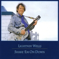 Lightnin' Wells : Shake 'Em On Down