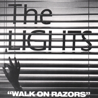 The Lights : Walk On Razors