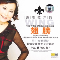 Li Juan Zhang/Lijuan Golden Rose Women's Chorus : The Wing Carring Songs