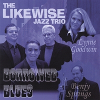 The Likewise Jazz Trio featuring Lynne Goodwin and Benjy Springs : Borrowed Blues
