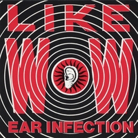 Like Wow : Ear Infection