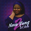LIL ASH: Neva 2 Yung