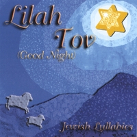 LILA TOV (GOOD NIGHT): Jewish Lullabies