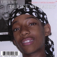 Lil CMT : Be Like My Daddy