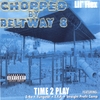 LIL' FLEX: Time 2 Play: Chopped By Beltway 8