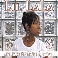 Lil La La : Life After Death: My Life, My Story