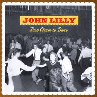 John Lilly : Last Chance to Dance