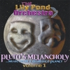 THE LILY POND ORCHESTRA: Pluto's Melancholy... Music From a Dismissed Planet - Volume 1