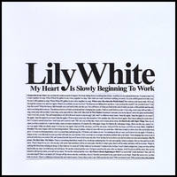 Lily White : My Heart Is Slowly Beginning To Work