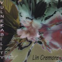 Lin Cremore : Vulnerability