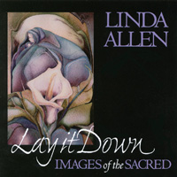 Linda Allen : Lay It Down: Images of the Sacred